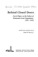 Behind closed doors : secret papers on the failure of Romanian-Soviet negotiations, 1931-1932