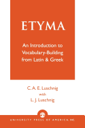 Etyma: An Introduction to Vocabulary-Building from Latin and Greek