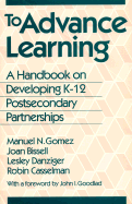 To Advance Learning: A Handbook on Developing K-12/Postsecondary Partnerships