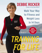 Training for Life: Walk Your Way to Fitness and Weight Loss in 14 Days