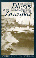Dhows and the Colonial Economy of Zanzibar 1860-1970