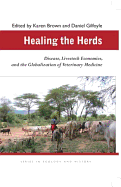 Healing the Herds: Disease, Livestock Economies, and the Globalization of Veterinary Medicine