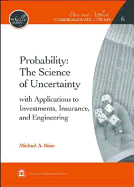 Probability: The Science of Uncertainty with Applications to Investments, Insurance, and Engineering