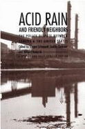 Acid Rain and Friendly Neighbors: The Policy Dispute Between Canada and the United States. Rev. ed. (Duke Press Policy Studies) Jurgen Schmandt and Hilliard Roderick