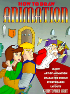 How to Draw Animation: Learn the Art of Animation from Character Design to Storyboards and Layouts