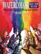 Watercolor Right from the Start: Progressive Lessons in Seeing and Painting