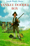 Yankee Doodle Boy: A Young Soldier's Adventures in the American Revolution