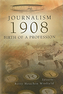 Journalism: 1908: Birth of a Profession
