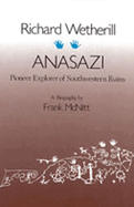Richard Wetherill, Anasazi: Pioneer Explorer of Southwestern Ruins