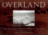 Overland: The California Emigrant Trail of 1841-1870