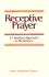 Receptive Prayer: A Christian Approach to Meditation