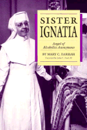 Sister Ignatia: Angel of Alcoholics Anonymous