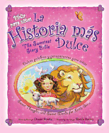 La Historia Mas Dulce/The Sweetest Story Bible: Tiernas Palabras y Pensamientos/Sweet Thoughts And Sweet Words For Little Girls