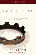 La Historia, Guia del Alumno: Llegando al Corazon de la Historia de Dios