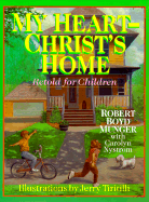 My Heart--Christ's Home Retold for Children