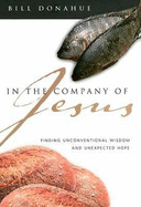 In the Company of Jesus: Finding Unconventional Wisdom and Unexpected Hope