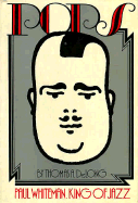 Pops: Paul Whiteman, King of Jazz