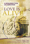 Love Is Alive: A Resurrection Celebration