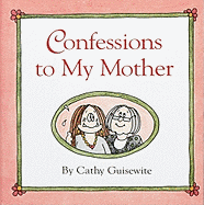 Confessions to My Mother-Cathy Guisewite
