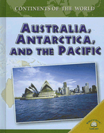 Australia, Antarctica, and the Pacific (Continents of the World)