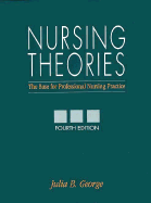 Nursing Theories: The Base for Professional Nursing Practice