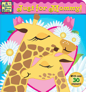 Just for Mommy!