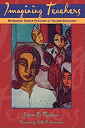 Imagining Teachers: Rethinking Gender Dynamics in Teacher Education