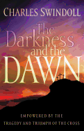 The Darkness and the Dawn: Empowered by the Tragedy and Triumph of the Cross