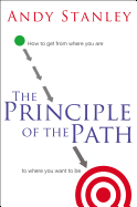 The Principle of the Path: How to Get from Where You Are to Where You Want to Be