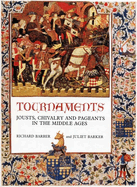 Tournaments: Jousts, Chivalry, and Pageants in the Middle Ages