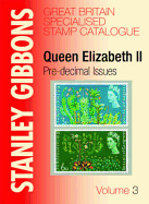 Stanley Gibbons Great Britain Specialised Catalogue: Queen Elizabeth II v.3: Pre-decimal Issues