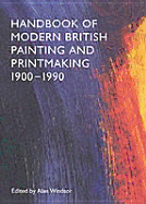 Handbook of Modern British Painting and Printmaking 1900-1990