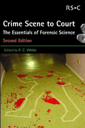 Crime Scene to Court: The Essentials of Forensic Science