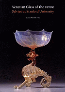 Venetian Glass of the 1890s: Salviati at Stanford University