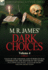 M. R. James' Dark Choices: Volume 4-A Selection of Fine Tales of the Strange and Supernatural Endorsed by the Master of the Genre; Including One Novel 'Alice-For-Short' and One Short Story