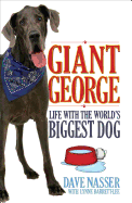 Giant George: Life with the Biggest Dog in the World