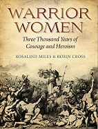 Warrior Women: 3000 Years of Courage and Heroism