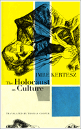 The Holocaust as Culture: A Conversation with Imre Kertesz