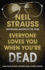 Everyone Loves You When You're Dead: Journeys Into Fame and Madness