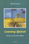 Leaving Beirut: Women and the Wars Within