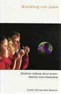Knowing Our Place: Children Talking about Power, Identity and Citizenship