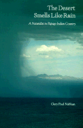 The Desert Smells Like Rain: A Naturalist in Papago Indian Country