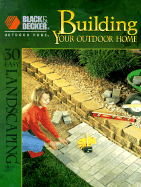 Building Your Outdoor Home: 30 Easy Landscaping Projects