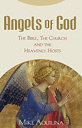 Angels of God: The Bible, the Church and the Heavenly Hosts