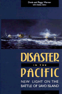 Disaster in the Pacific: New Light on the Battle of Savo Island