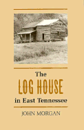 The Log House in East Tennessee
