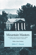 Mountain Masters: Slavery Sectional Crisis Western North Carolina