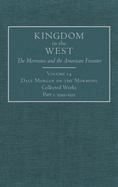 Dale Morgan on the Mormons: Collected Works Part 1, 1939-1951