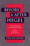 Before and After Hegel: A Historical Introduction to Hegel's Thought
