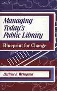 Managing Today's Public Library: Blueprint for Change